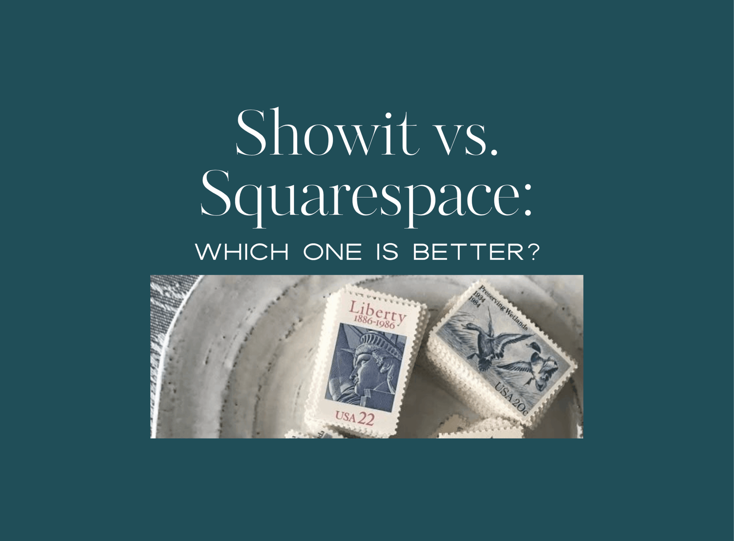 Teal blog graphic with the title "Showit vs. Squarespace: Which One Is Better?" displayed in elegant serif and sans-serif fonts. Below the text is a photo of vintage U.S. postage stamps, including a Statue of Liberty and bird illustration. Image designed for a blog comparing website builders Showit and Squarespace for creatives and personal brands.
